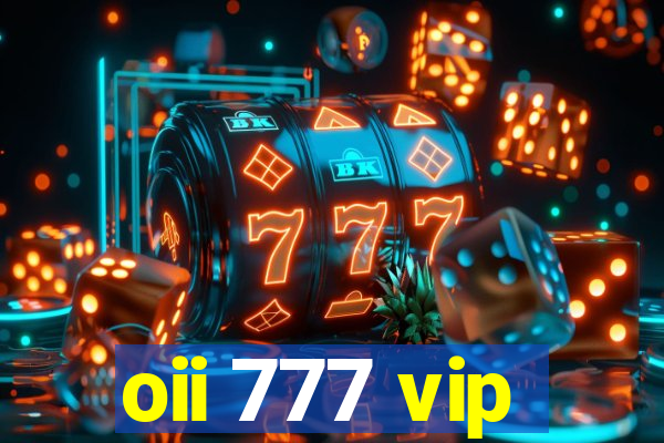 oii 777 vip